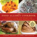 The Food Allergy Cookbook : A Guide to Living with Allergies and Entertaining with Healthy, Delicious Meals - Book