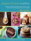 Peanut Butter Comfort : Recipes for Breakfasts, Brownies, Cakes, Cookies, Candies, and Frozen Treats Featuring America's Favorite Spread - Book