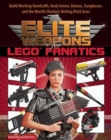 Elite Weapons for LEGO Fanatics : Build Working Handcuffs, Body Armor, Batons, Sunglasses, and the World's Hardest Hitting Brick Guns - Book
