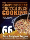 The Campside Guide to Dutch Oven Cooking : 66 Easy, Delicious Recipes for Backpackers, Day Hikers, and Campers - Book