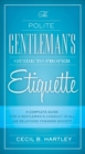 The Polite Gentlemen's Guide to Proper Etiquette : A Complete Guide for a Gentleman's Conduct in All His Relations Towards Society - Book