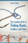 The Complete Book of Fishing Knots, Leaders, and Lines - Book