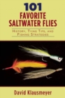 101 Favorite Saltwater Flies : History, Tying Tips, and Fishing Strategies - Book