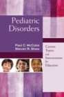 Pediatric Disorders : Current Topics and Interventions for Educators - Book