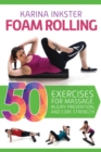Foam Rolling : 50 Exercises for Massage, Injury Prevention, and Core Strength - eBook