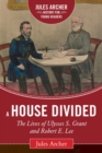 A House Divided : The Lives of Ulysses S. Grant and Robert E. Lee - eBook