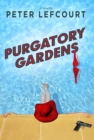 Purgatory Gardens : A Novel - eBook