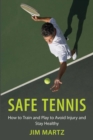 Safe Tennis : How to Train and Play to Avoid Injury and Stay Healthy - eBook