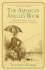 The American Angler's Book : Embracing the Natural History of Sporting Fish, and the Art of Taking Them - eBook
