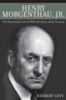 Henry Morgenthau, Jr. : The Remarkable Life of FDR's Secretary of the Treasury - eBook