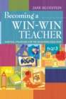 Becoming a Win-Win Teacher : Survival Strategies for the Beginning Educator - eBook