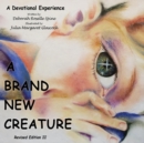 A Brand New Creature : Revised Edition II - Book