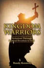 Kingdom Warriors : Victorious Through Radical Devotion to God - Book