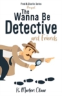 The Wanna Be Detective and Friends - Book