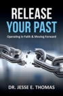 Release Your Past : Operating in Faith & Moving Forward - Book
