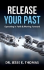 Release Your Past : Operating in Faith & Moving Forward - Book