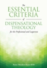 The Essential Criteria of Dispensational Theology for the Professional and Layperson - Book