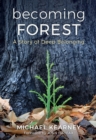 Becoming Forest: A Story of Deep Belonging - Book