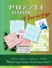 Puzzle Book Variety : Train Your Brain with Sudoku, Logic Puzzles, Word Games & More! - Book