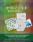 Variety Puzzle Book for Adults : Train Your Brain and Enhance Problem Solving Skills by Solving Logic Puzzles Like Sudoku, Word Search and Mazes! - Book