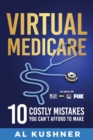 Virtual Medicare -10 Costly Mistakes You Can't Afford to Make - Book
