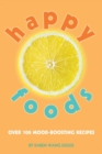 Happy Foods : Over 100 Mood-Boosting Recipes - eBook