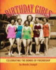 Birthday Girls : Celebrating the Bonds of Friendship - eBook
