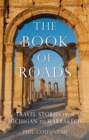 The Book of Roads : Travel Stories from Michigan to Marrakech - eBook