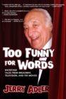 Too Funny For Words : Backstage Tales from Broadway, Television and Movies - Book