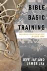 Bible Basic Training : Becoming a Career Soldier in God's Army - Book