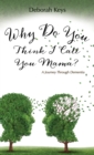 Why Do You Think I Call You Mama? A Journey Through Dementia - Book