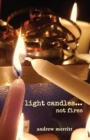 light candles...not fires - Book