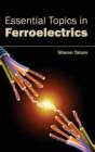Essential Topics in Ferroelectrics - Book