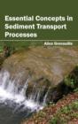 Essential Concepts in Sediment Transport Processes - Book