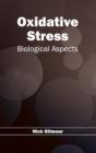 Oxidative Stress: Biological Aspects - Book