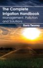 Complete Irrigation Handbook: Management, Pollution and Solutions - Book