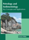 Petrology and Sedimentology: Key Concepts and Applications - Book