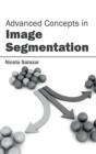 Advanced Concepts in Image Segmentation - Book