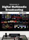 Advances in Digital Multimedia Broadcasting: Volume I - Book
