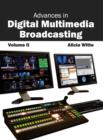Advances in Digital Multimedia Broadcasting: Volume II - Book