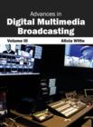 Advances in Digital Multimedia Broadcasting: Volume III - Book