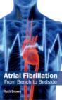 Atrial Fibrillation: From Bench to Bedside - Book