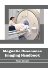 Magnetic Resonance Imaging Handbook - Book