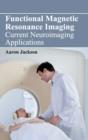 Functional Magnetic Resonance Imaging: Current Neuroimaging Applications - Book