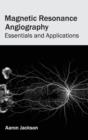 Magnetic Resonance Angiography: Essentials and Applications - Book