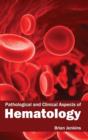 Pathological and Clinical Aspects of Hematology - Book