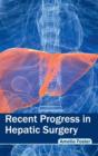 Recent Progress in Hepatic Surgery - Book