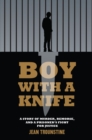 Boy With A Knife : A Story of Murder, Remorse, and a Prisoner's Fight for Justice - eBook