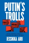 Putin's Trolls : On the Frontlines of Russia's Information War Against the World - Book