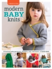 Modern Baby Knits : 23 Knitted Baby Garments, Blankets, Toys, and More! - Book